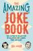 The Amazing Joke Book : The Ultimate Collection of Hilarious One-Liners, Puns and Gags