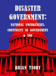 Disaster Government : National Emergencies, Continuity of Government and You