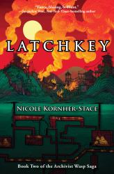 Latchkey : Book Two of the Archivist Wasp Saga