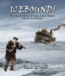 Icebound! : The True Adventure of Young George Sheldon and the SS. Michigan