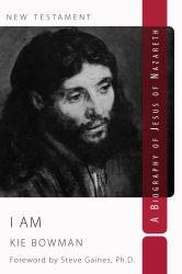 I Am : A Biography of Jesus of Nazareth