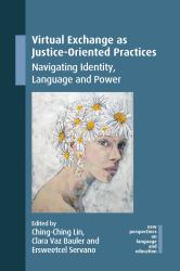 Virtual Exchange As Justice-Oriented Practices : Navigating Identity, Language and Power