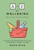 A-Z of Wellbeing : Finding Your Personal Toolkit for Peace and Wholeness