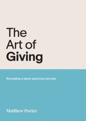 The Art of Giving : Becoming a More Generous Person