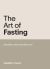 The Art of Fasting : Becoming a More Prayerful Person