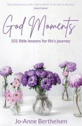 God Moments : 101 Little Lessons for Life's Journey