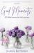God Moments : 101 Little Lessons for Life's Journey