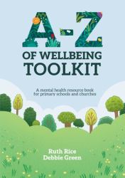 A-Z of Wellbeing Toolkit : A Mental Health Resource Book for Primary Schools and Churches