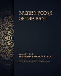 The Grihya-Sutras : Volume 2 Of 2