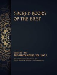 The Grihya-Sutras : Volume 2 Of 2