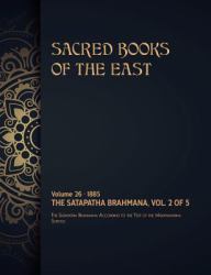The Satapatha-Brahmana : Volume 2 Of 5