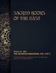 The Satapatha-Brahmana : Volume 4 Of 5