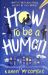 How to Be a Human How to Be a Human