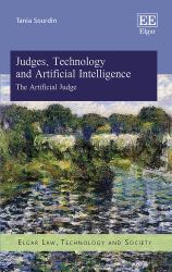 Judges, Technology and Artificial Intelligence : The Artificial Judge