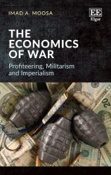 The Economics of War : Profiteering, Militarism and Imperialism
