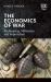 The Economics of War : Profiteering, Militarism and Imperialism