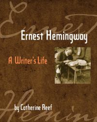 Ernest Hemingway : A Writer's Life