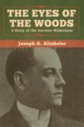 The Eyes of the Woods : A Story of the Ancient Wilderness