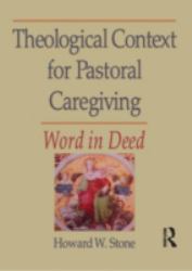 Theological Context for Pastoral Caregiving : Word in Deed