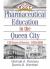 Pharmaceutical Education in the Queen City : 150 Years of Service, 1850-2000