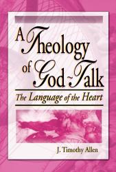 A Theology of God-Talk : The Language of the Heart