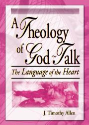 A Theology of God-Talk : The Language of the Heart