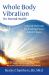 Whole Body Vibration for Mental Health : Natural Methods for Finding Peace in Extraordinary Times