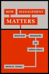 How Management Matters : Street-Level Bureaucrats and Welfare Reform