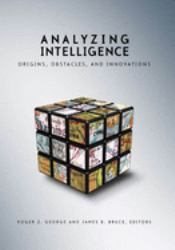 Analyzing Intelligence : Origins, Obstacles, and Innovations