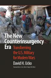 The New Counterinsurgency Era : Transforming the U. S. Military for Modern Wars
