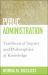 Public Administration : Traditions of Inquiry and Philosophies of Knowledge