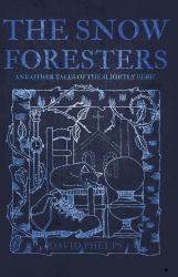 The Snow Foresters : And Other Tales of the Slightly Eerie
