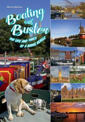 Boating with Buster : The Life and Times of a Barge Beagle