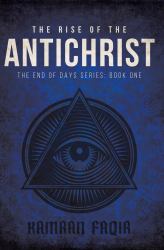 The Rise of the Antichrist : The End of Days Series: Book One