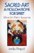 Sacred Art - a Hollow Bone for Spirit : Where Art Meets Shamanism
