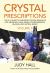 Crystal Prescriptions : The A-Z Guide to Creating Crystal Essences for Abundant Well-Being, Environmental Healing and Astral-Magic