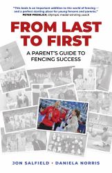 From Last to First : A Parent's Guide to Fencing Success