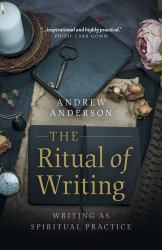 The Ritual of Writing : Writing As Spiritual Practice