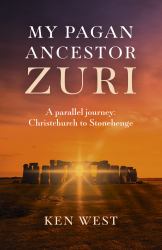 My Pagan Ancestor Zuri : A Parallel Journey: Christchurch to Stonehenge