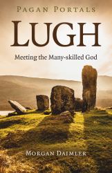 Pagan Portals - Lugh : Meeting the Many-Skilled God