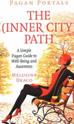 Pagan Portals - the Inner-City Path : A Simple Pagan Guide to Well-Being and Awareness