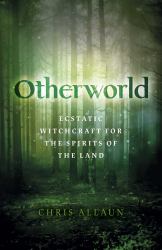 Otherworld : Ecstatic Witchcraft for the Spirits of the Land