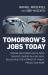 Tomorrow's Jobs Today : Wisdom and Career Advice from Thought Leaders in Ai, Big Data, Blockchain, the Internet of Things, Privacy, and More