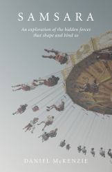 Samsara : An Exploration of the Hidden Forces That Shape and Bind Us