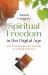 Spiritual Freedom in the Digital Age : How to Remain Healthy and Sane in a World Gone Mad