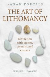 Pagan Portals - the Art of Lithomancy : Divination with Stones, Crystals, and Charms