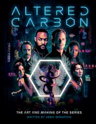 Altered Carbon : the Art and Making of the Series