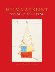 Hilma Af Klint: Seeing Is Believing : Seeing Is Believing