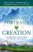 Biblical Portraits of Creation : Celebrating the Maker of Heaven and Earth
