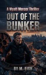 Out of the Bunker : A Wyatt Mercer Thriller